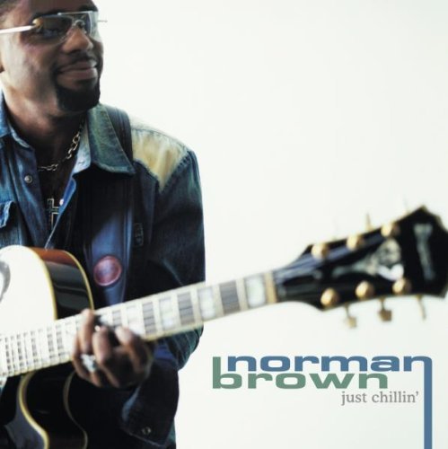 BROWN,NORMAN/JUST CHILLIN'