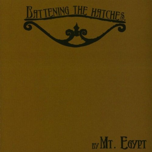 MT. EGYPT/BATTENING THE HATCHES