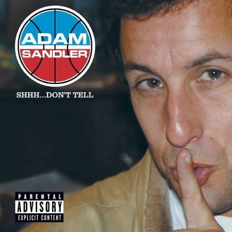 Adam Sandler/Shhh Don'T Tell@Explicit Version