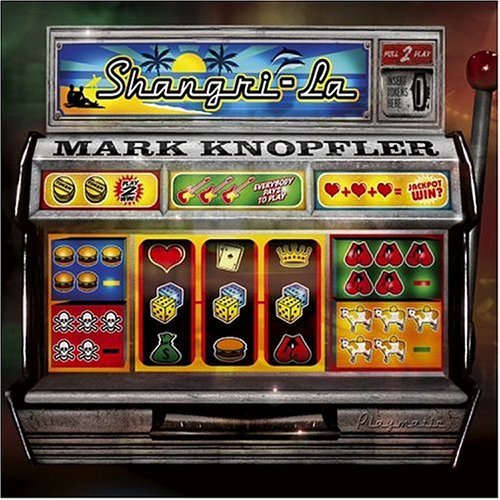 Mark Knopfler/Shangri-La