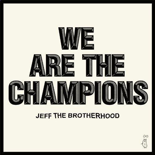 Jeff The Brotherhood/We Are The Champions
