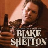 Blake Shelton Loaded The Best Of Blake Shel 