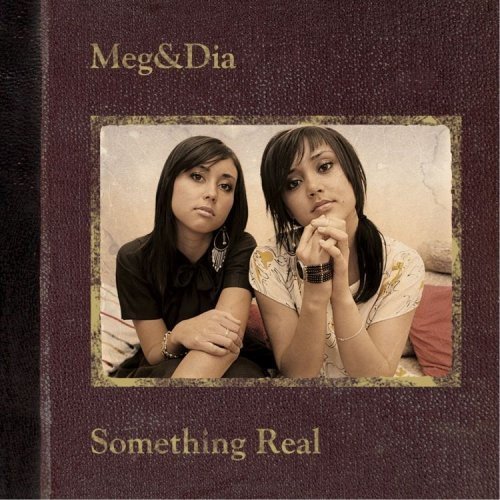 Meg & Dia/Something Real