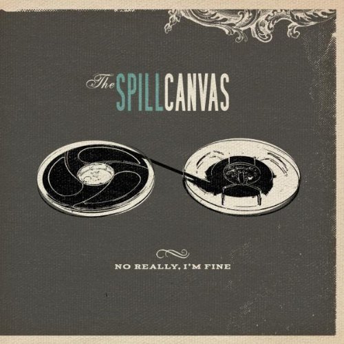 Spill Canvas/No Really I'M Fine