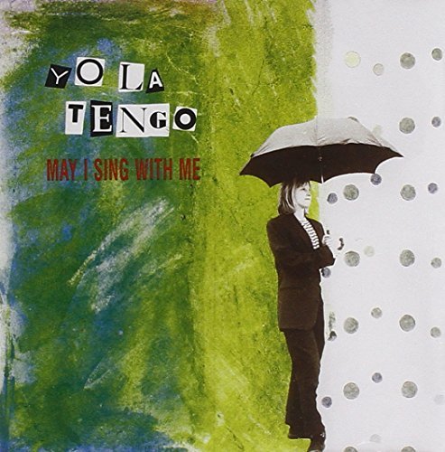 Yo La Tengo/May I Sing With Me