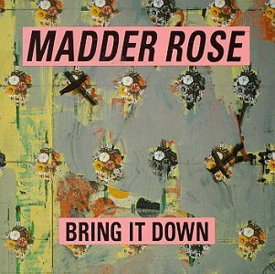 Madder Rose/Bring It Down