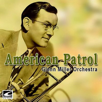 Glenn Miller/American Patrol