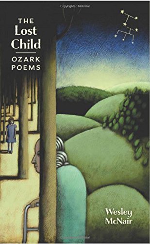 Wesley McNair/The Lost Child@ Ozark Poems