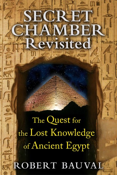 Robert Bauval Secret Chamber Revisited The Quest For The Lost Knowledge Of Ancient Egypt 