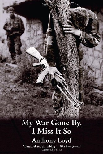 Anthony Loyd/My War Gone By, I Miss It So