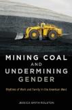 Jessica Smith Rolston Mining Coal And Undermining Gender Rhythms Of Work And Family In The American West 
