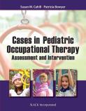 Susan M. Cahill Cases In Pediatric Occupational Therapy Assessment And Intervention 