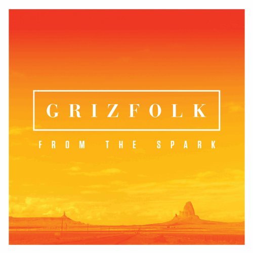 Grizfolk/From The Spark