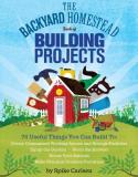 Spike Carlsen The Backyard Homestead Book Of Building Projects 