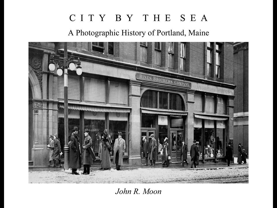 John Moon City By The Sea A Photographic History Of Portland Maine 