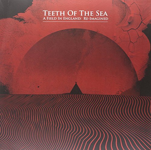 Teeth Of The Sea/Field In England: Re-Imagined
