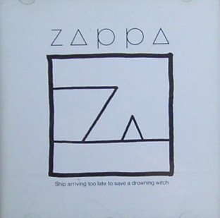 Frank Zappa/Ship Arriving Too Late To Save A
