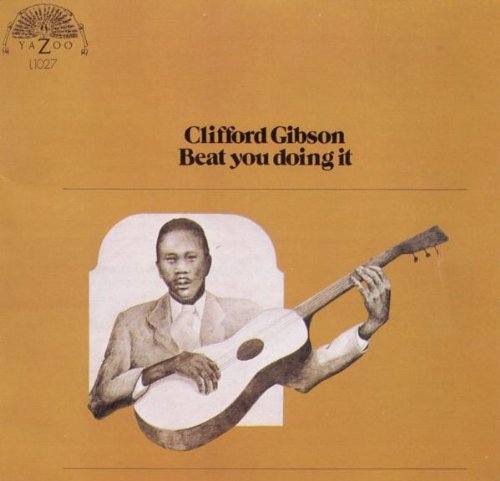 Clifford Gibson/Beat You Doing It