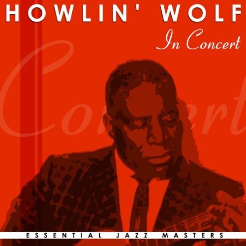 HOWLIN' WOLF/HOWLIN' WOLF IN CONCERT