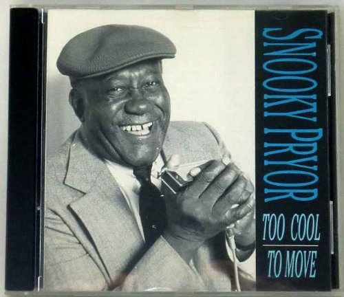 Snooky Pryor/Too Cool To Move
