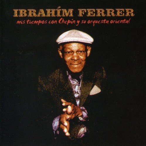 Ibrahim Ferrer/Mis Tiempos Con Chepin@Import-Can