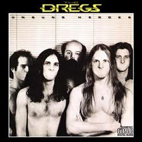 Dregs/Unsung Heroes