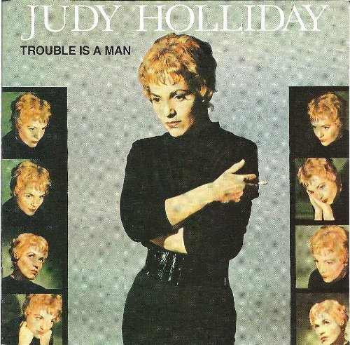Judy Holliday/Trouble Is A Man