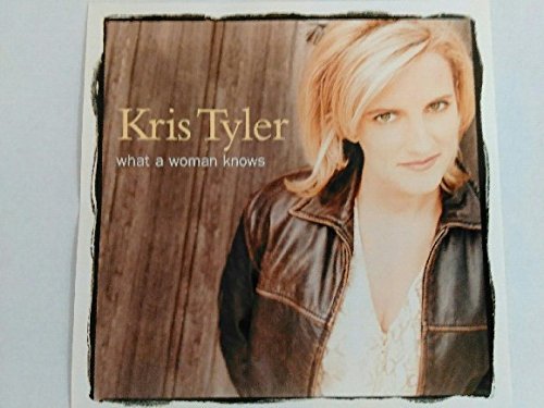 TYLER,KRIS/WHAT A WOMAN KNOWS