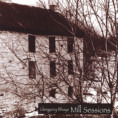 Glengarry Bhoys Mill Sessions 