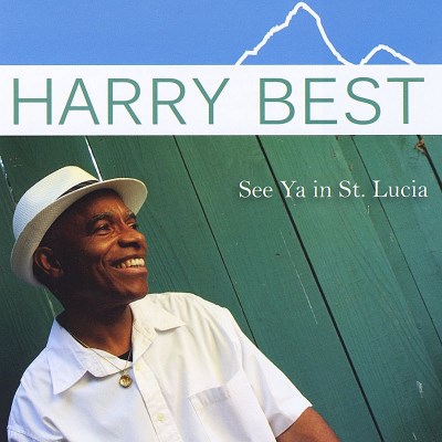 Harry Best/See Ya In St. Lucia