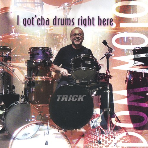 Dom Moio/I Got 'Cha Drums Right Here