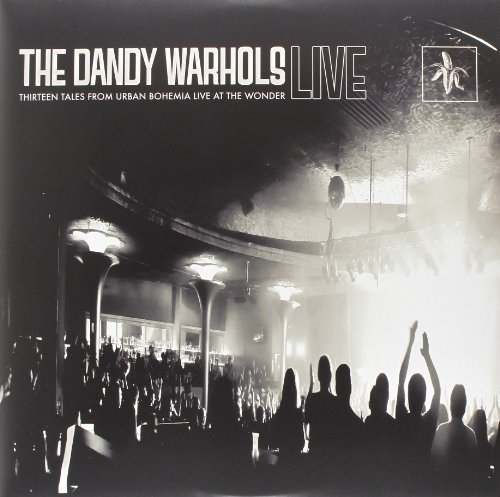 Dandy Warhols/Thirteen Tales From Urban Bohemia Live at the Wonder@Thirteen Tales From Urban Bohemia Live At The Wond