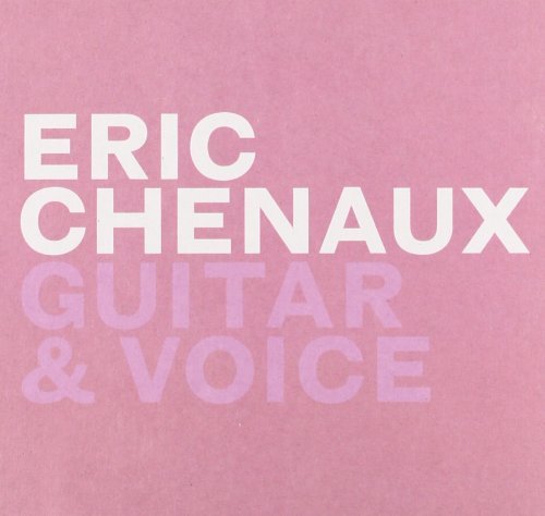 Eric Chenaux/Guitar & Voice