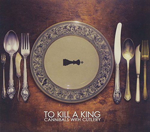 To Kill A King/Cannibals With Cutlery@.