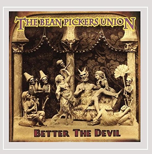 Bean Pickers Union/Better The Devil