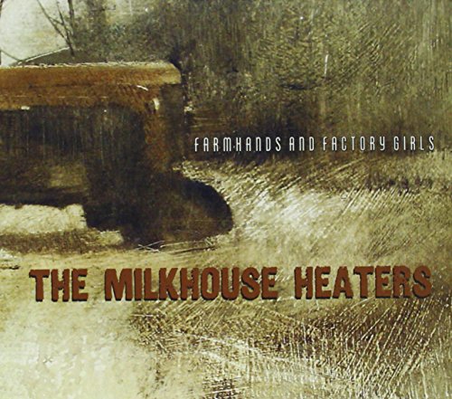 Milkhouse Heaters/Farmhands & Factory Girls