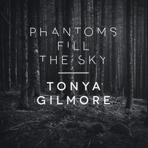 Tonya Gilmore/Phantoms Fill The Sky