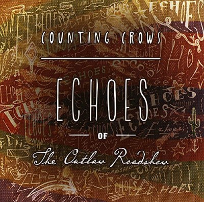 Counting Crows/Echoes Of The Outlaw Roadshow@Import-Gbr