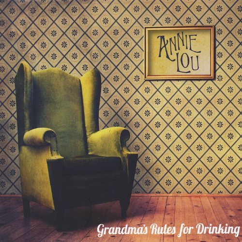 Annie Lou/Grandma's Rules For Drinking