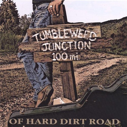 Tumbleweed Junction/100 Miles Of Hard Dirt Road