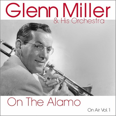 Glenn Miller/On The Alamo