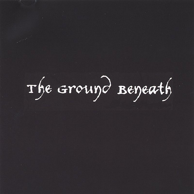 Ground Beneath/Ground Beneath