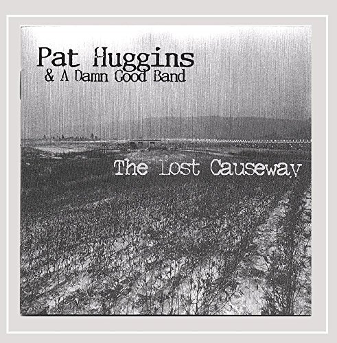 Pat Huggins/Lost Causeway