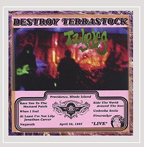 Tadpoles/Destroy Terrastock-Live