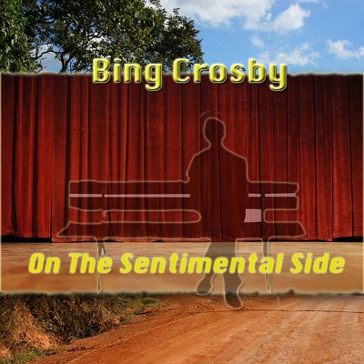 Bing Crosby/On The Sentimental Side