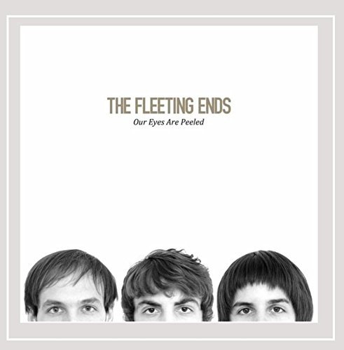 The Fleeting Ends/Our Eyes Are Peeled