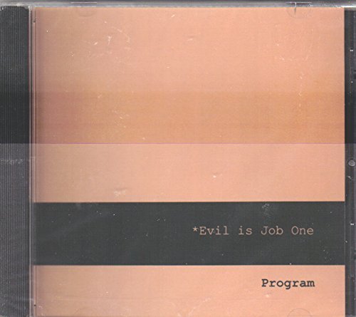 PROGRAM/EVIL IS JOB ONE