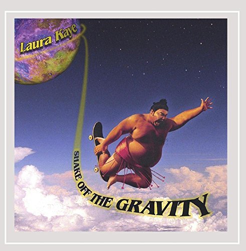 Laura Kaye/Shake Off The Gravity