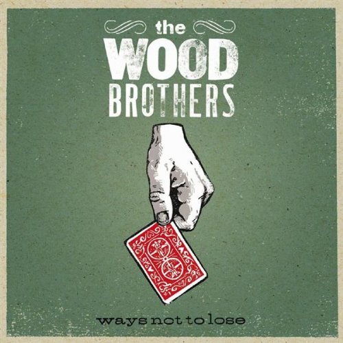 Wood Brothers Ways Not To Lose 
