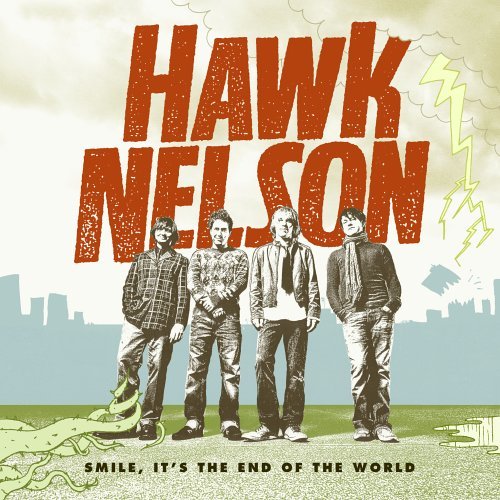 HAWK NELSON/SMILE ITS THE END OF THE WORLD